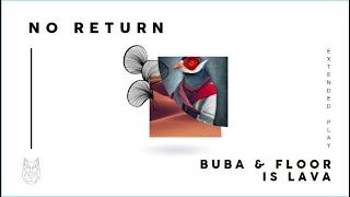 Buba &amp; Floor Is Lava - No Return (Jelly For The Babies Instrumental Remix)