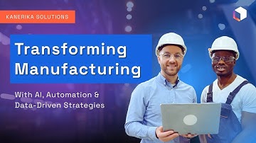 Transforming Manufacturing with AI, Automation & Data | Kanerika Solutions