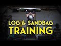 Getting After Log &amp; Sandbag (Last Training Session of Rehab)