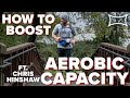 How to level up your aerobic capacity ft chris hinshaw