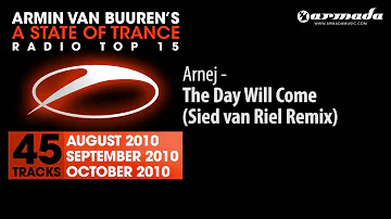 Arnej - The Day Will Come (Sied van Riel Remix) (A State Of Trance Top 15 Preview)