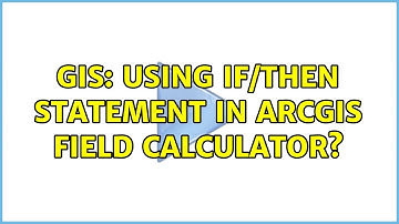 GIS: Using If/Then Statement in ArcGIS Field Calculator?