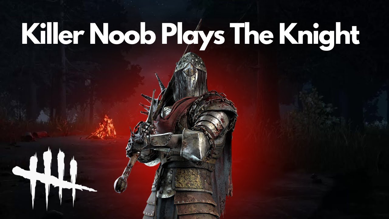 Killer Noob Plays The Knight | Dead by Daylight - YouTube