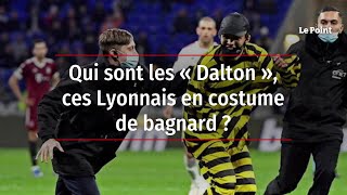 Qui sont les « Dalton », ces Lyonnais en costume de bagnard ?