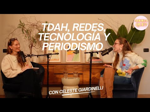 18. Infancia, periodismo en redes, TDAH e inteligencia artificial | Con Celeste Giardinelli