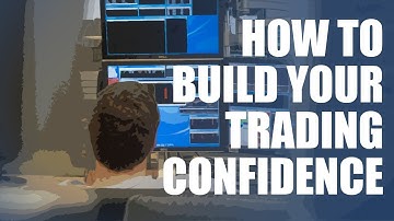 How to Build Your Trading Confidence