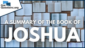 A Summary of the Book of Joshua | GotQuestions.org