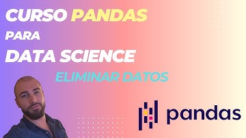 Eliminar Filas, Columnas Nulos y Otros | Curso de Pandas para Científicos de Datos |