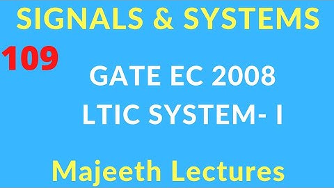 GATE EC 2008 Signals and Systems LTIC System I