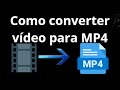 Como Converter Vídeo Para MP4 Guia Completo 
