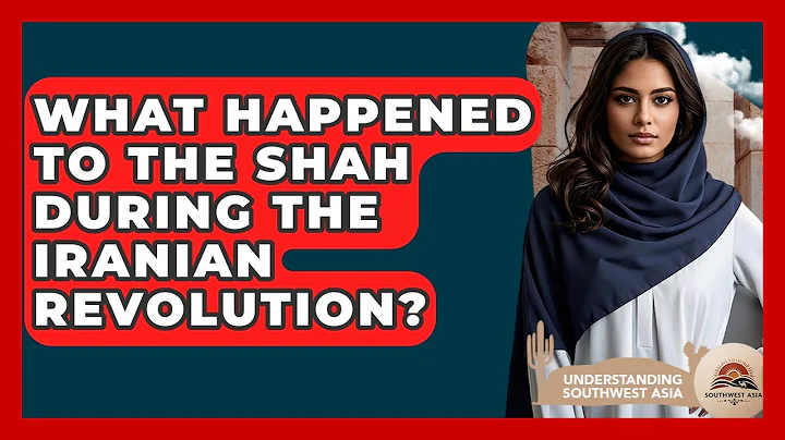 What Happened To The Shah During The Iranian Revolution? - Understanding Southwest Asia