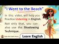 Improve Your English With Shadowing Technique I Went To The Beach English Speaking Practice
