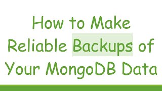 How to Make Reliable Backups of Your MongoDB Data