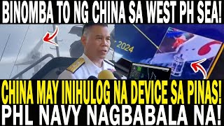 CHINA MAY INIHULOG NA DEVICE SA PILIPINAS; BINOMBA TO NG CHINA SA WEST PH SEA! PH NAVY NAGBABALA NA!