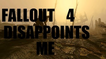Fallout 4 Disappoints Me and Fails to Impress