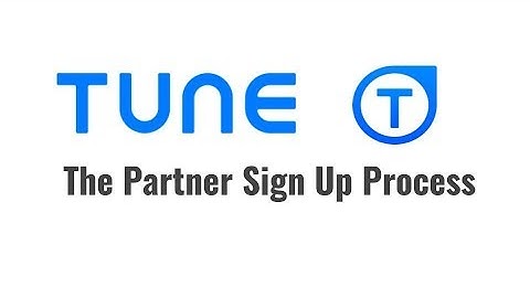 TUNE Partner Marketing Platform:The Partner Sign up Process