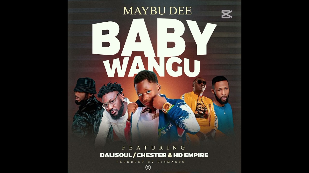 Maybu Dee ft Chester More power_dalisoul and Hd Empire baby wangu prod by Dismanto 