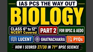 BIOLOGY for BPSC &amp; AEDO | NCERT Class 6-12 + Ghatnachakra + Lucent + PYQs | Part 2