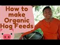 How to make Organic Hog Feeds
