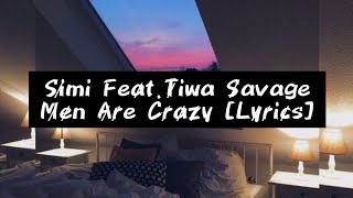 Simi Feat.Tiwa Savage - Men Are Crazy [Lyrics]