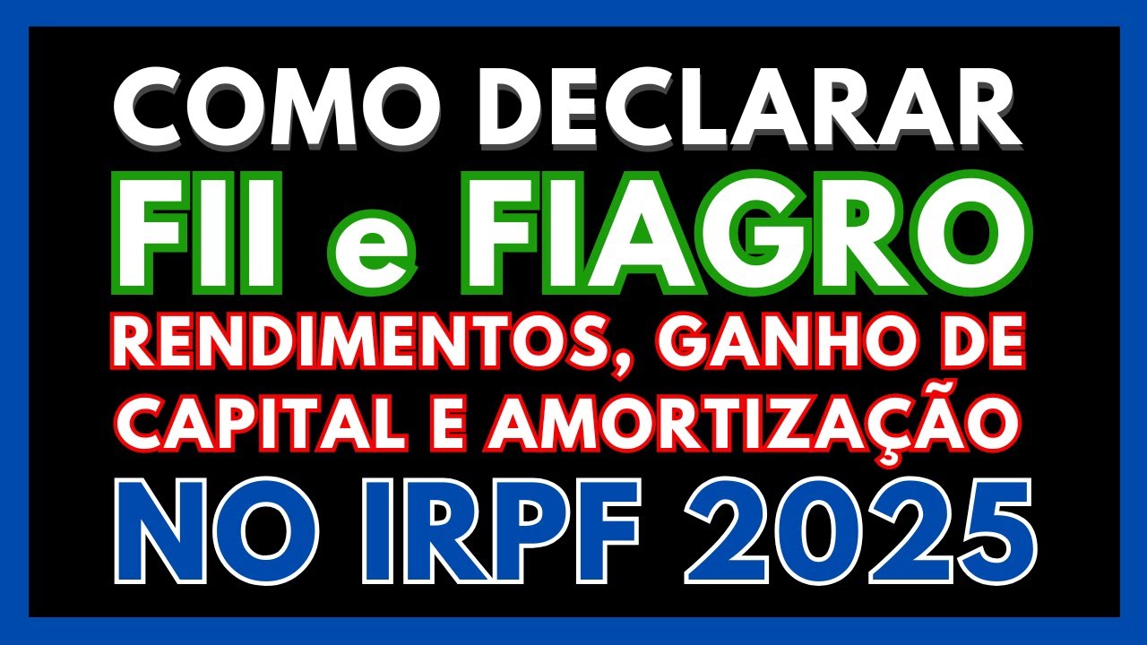 Como declarar FIIs e Fiagro  no IRPF-2025