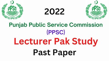 Lecturer Pak Study | Pakistan Studies | PPSC Past Paper held in 2022 | MCQs Type Test Preparation