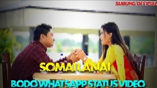 Somai Lanai Bodo Official Whatsapp Videosubung Official