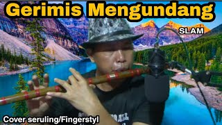 SLAM - Gerimis Mengundang | Fingerstyel Cover by Faiz Fezz | Seruling Cover by D'VS Muzik