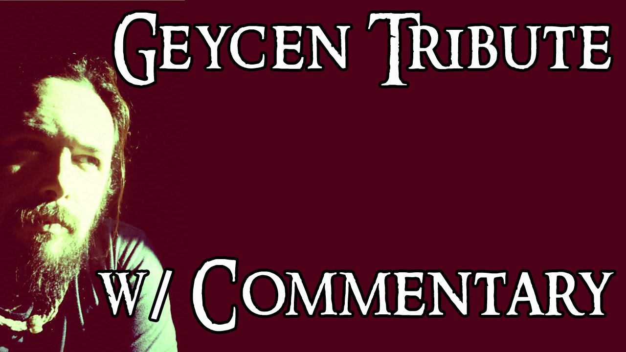 Geycen Tribute - Commentary