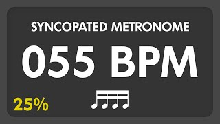 55 BPM - Syncopated Metronome - 16th Notes (25%)