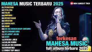 TERKESAN - DANGDUT KOPLO TERBARU FULL ALBUM MAHESA MUSIC 2025