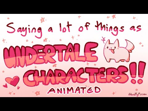 Saying A Lot Of Things as Undertale Characters ANIMATED