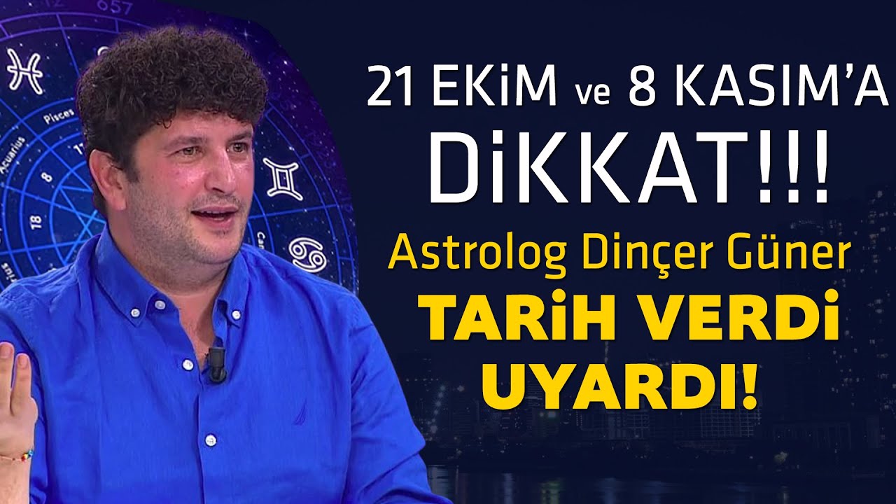 Astrolog Dinçer Güner tarih verdi uyardı! 21 Ekim ve 8 Kasım'a dikkat!