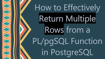How to Effectively Return Multiple Rows from a PL/pgSQL Function in PostgreSQL