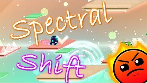 Spectral Shift 100% by Darwin - Geometry Dash