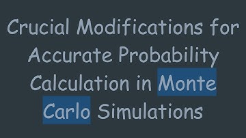 Crucial Modifications for Accurate Probability Calculation in Monte Carlo Simulations