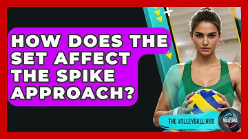 How Does The Set Affect The Spike Approach? - The Volleyball Hub
