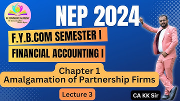 Financial Accounting 1| Chapter 1 Amalgamation of Partnership Firms |Lecture 3|FYBCom Semester 1 NEP