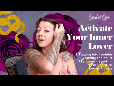 POST SOLSTICE COLLECTIVE ENERGY UPDATE + Activate Your Inner Lover & Become Magnetic To Your Desires