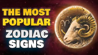 The Most Popular Zodiac Signs