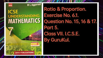 Ratio & Proportion, Ex 6.1, Part-5, Class 7, M L Aggarwal—ICSE UNDERSTANDING MATHEMATICS