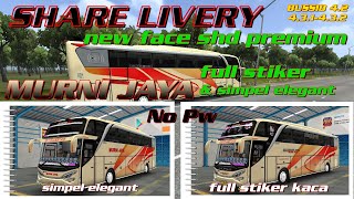 SHARE ‼️ LIVERY MURNI JAYA SHD PREMIUM NEW FACE || BUSSID 4.2  s.d 4.3.2 || ADA 2 VARIAN LIVERY