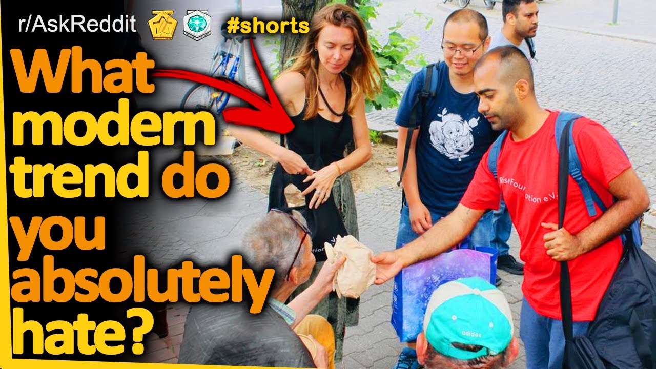 What modern trend do you absolutely hate? (r/AskReddit) Reddit FM