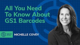 SSP #357 - All You Need To Know About GS1 Barcodes