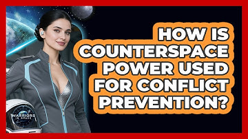 How Is Counterspace Power Used For Conflict Prevention?