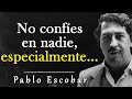 Citas impresionantes de Pablo Escobar | Citas, aforismos, pensamientos sabios.