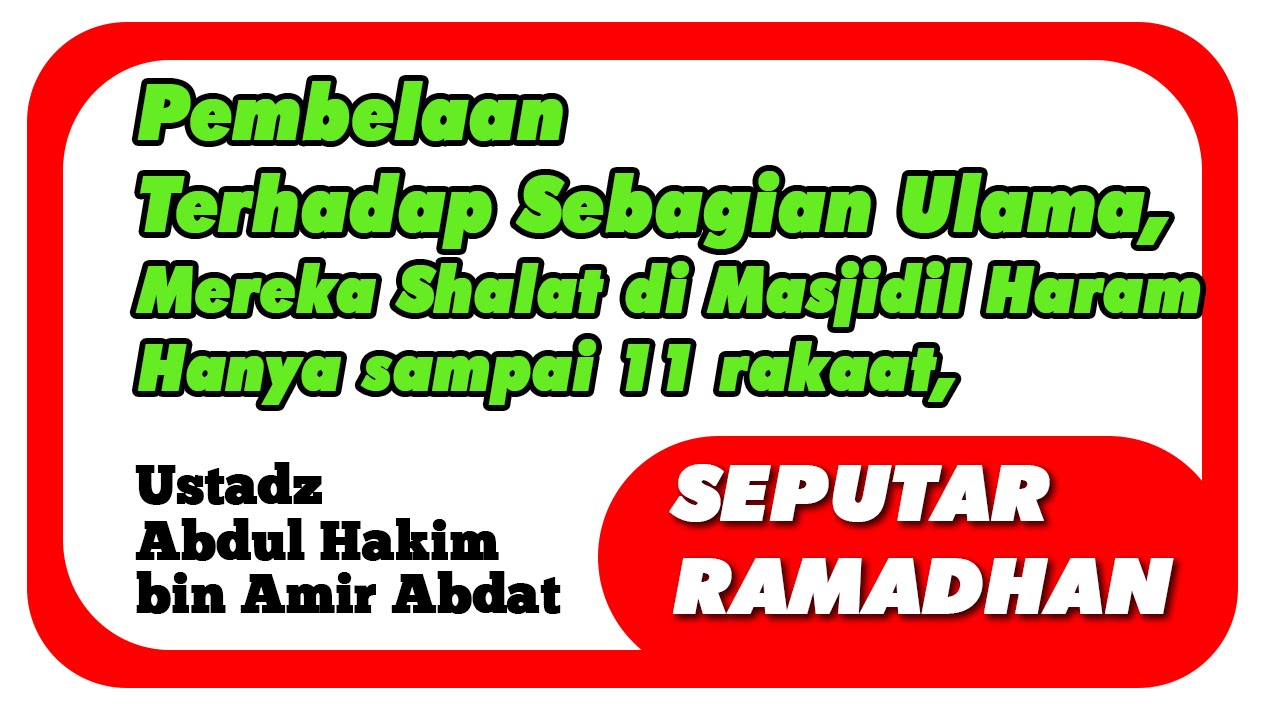 Sebagian Ulama Shalat Tarawih di Masjidil Haram 11 Rakaat | UST. ABDUL HAKIM BIN AMIR ABDAT