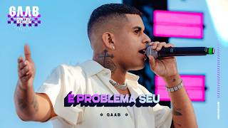 Gaab - É Problema Seu (Ao Vivo)