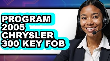 How To Program 2005 Chrysler 300 Key Fob - Easy Guide
