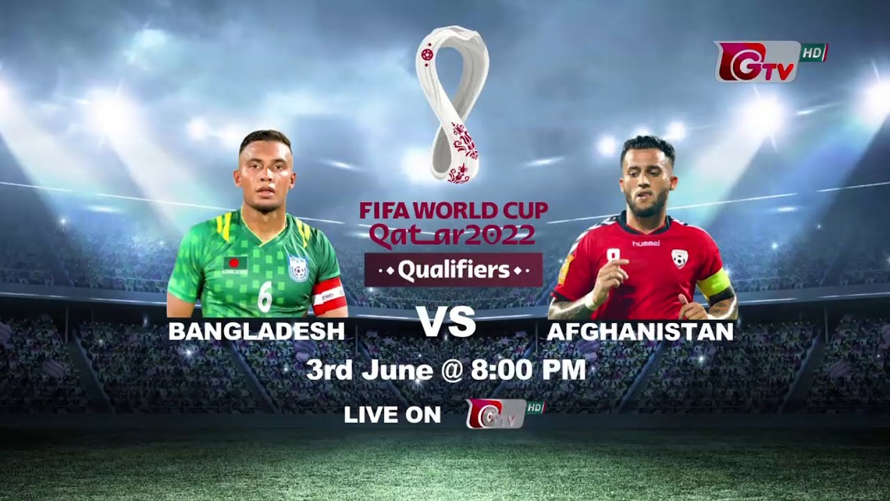 FIFA World Cup Qatar 2022 Qualifiers Bangladesh vs Afghanistan 3rd June at 8 PM, Live on GTV